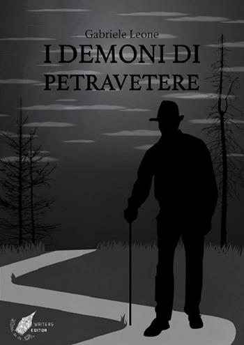 I demoni di Petravetere - Gabriele Leone - Libro WritersEditor 2019 | Libraccio.it