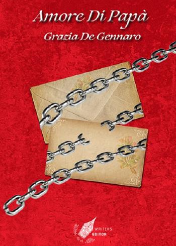 Amore di papà - Grazia De Gennaro - Libro WritersEditor 2019 | Libraccio.it