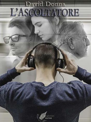 L' ascoltatore - David Donna - Libro WritersEditor 2020 | Libraccio.it