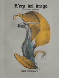 La nascita dell'erede. L'era del drago - Alice Comparato - Libro WritersEditor 2022 | Libraccio.it
