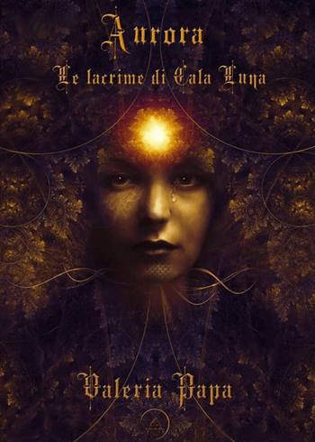 Aurora. Le lacrime di Cala Luna - Valeria Papa - Libro WritersEditor 2022 | Libraccio.it
