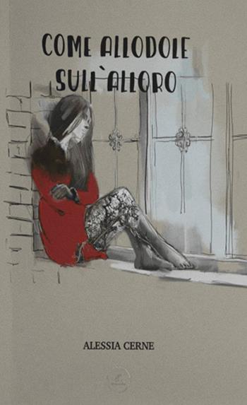 Come allodole sull'alloro - Alessia Cerne - Libro WritersEditor 2022 | Libraccio.it