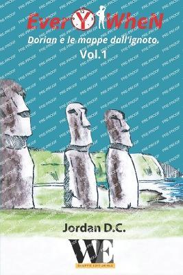 EverYwhen. Dorian e le mappe dall’ignoto. Vol. 1 - Jordan D.C. - Libro WritersEditor 2024 | Libraccio.it