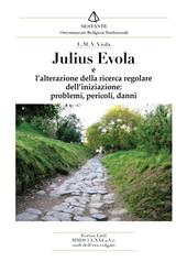 Julius Evola. L'alterazione della ricerca regolare dell'iniziazione, problemi, pericoli, danni