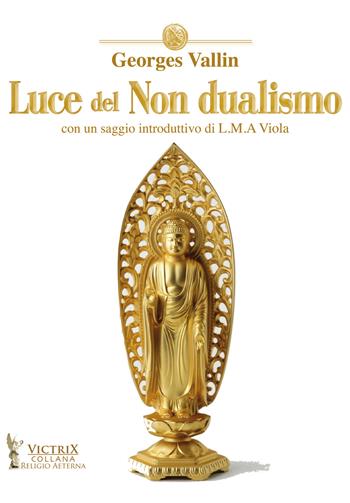 Luce del Non dualismo - Georges Vallin - Libro Victrix 2020, Religio Aeterna | Libraccio.it
