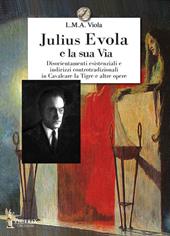 Julius Evola e la sua Via. Disorientamenti esistenziali e indirizzi controtradizionali in Cavalcare la Tigre e altre opere