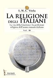 La religione degli italiani. Vol. 3: via della Giustizia e la perfezione religiosa dell'uomo romano-italiano, La.