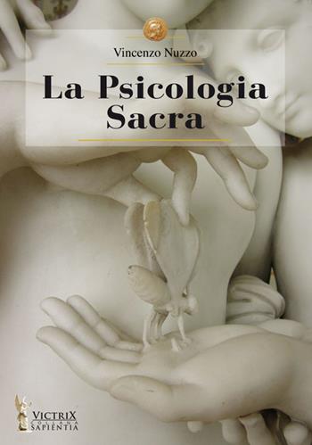 La psicologia sacra - Vincenzo Nuzzo - Libro Victrix 2023, Sapientia | Libraccio.it