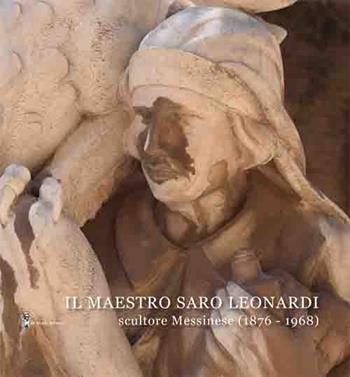 Il Maestro Saro Leonardi scultore messinese (1876-1968). Ediz. illustrata  - Libro Di Nicolò Edizioni 2019 | Libraccio.it