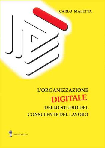L' organizzazione digitale dello studio del consulente del lavoro - Carlo Maletta - Libro Di Nicolò Edizioni 2019 | Libraccio.it