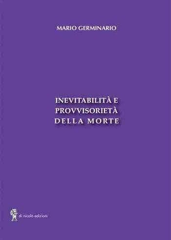 Inevitabilità e provvisorietà della morte - Mario Germinario - Libro Di Nicolò Edizioni 2019 | Libraccio.it