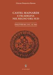 Castel Mainardi e Filadelfia nel regno del Sud. Dal VIII sec. D.C. al 1860