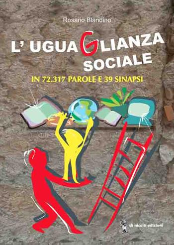 L'uguaglianza sociale. In 72.317 parole e 39 sinapsi - Rosario Blandino - Libro Di Nicolò Edizioni 2019 | Libraccio.it