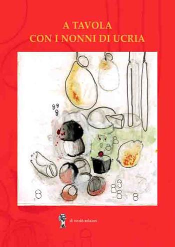 A tavola con i nonni di Ucria  - Libro Di Nicolò Edizioni 2019 | Libraccio.it