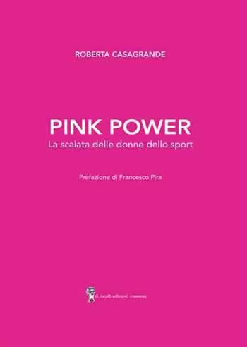 Pink power. La scalata delle donne dello sport - Roberta Casagrande - Libro Di Nicolò Edizioni 2021 | Libraccio.it