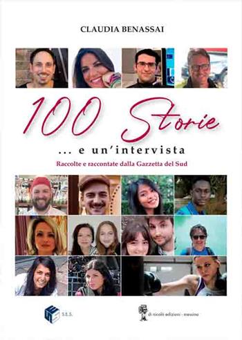 100 storie e un'intervista. Raccolte e raccontate dalla Gazzetta del Sud - Claudia Benassai - Libro Di Nicolò Edizioni 2021, SES | Libraccio.it