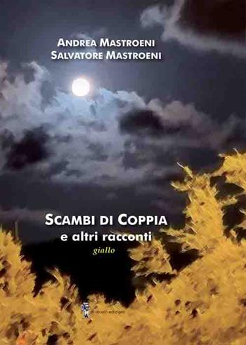 Scambi di coppia e altri racconti - Andrea Mastroeni, Salvatore Mastroeni - Libro Di Nicolò Edizioni 2021 | Libraccio.it