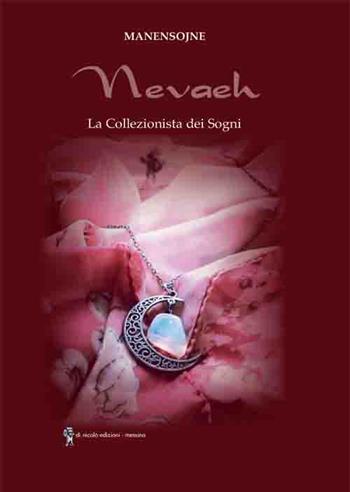 Nevaeh. La collezionista dei sogni - Manensojne - Libro Di Nicolò Edizioni 2020 | Libraccio.it