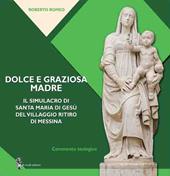 Dolce e graziosa madre. Il simulacro di Santa Maria di Gesù del villaggio Ritiro di Messina