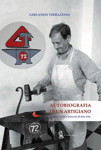 Autobiografia di un artigiano. Radici, scelte e percorsi di una vita - Gerlando Terrazzino - Libro Di Nicolò Edizioni 2022 | Libraccio.it