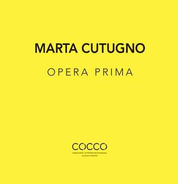Marta Cutugno. Opera prima. Ediz. italiana e inglese  - Libro Di Nicolò Edizioni 2021 | Libraccio.it