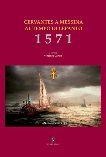 1571. Cervantes a Messina al tempo di Lepanto  - Libro Di Nicolò Edizioni 2021 | Libraccio.it