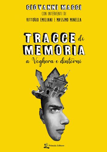 Tracce di memoria. A Voghera e dintorni - Giovanni Maggi - Libro Primula 2019 | Libraccio.it