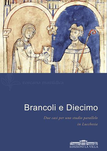 Brancoli e Diecimo in Lucchesia. Due casi per uno studio parallelo  - Libro La Villa 2020 | Libraccio.it
