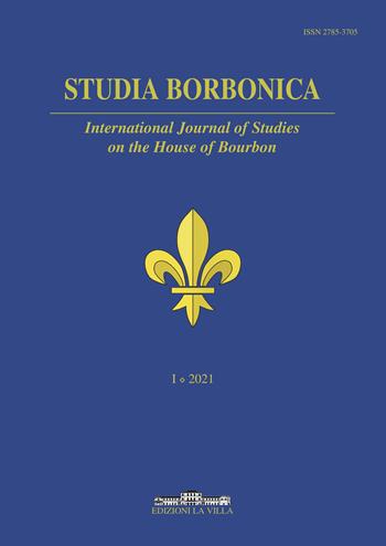 Studia Borbonica. International Journal of Studies on the House of Bourbon (2021). Ediz. multilingue. Vol. 1  - Libro La Villa 2021 | Libraccio.it