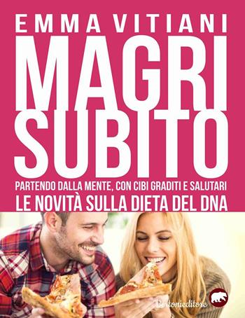 Sani e magri. La mia dieta olistica innovativa e le ultime novità sulla dieta del DNA - Emma Vitiani - Libro Bertoni 2018 | Libraccio.it