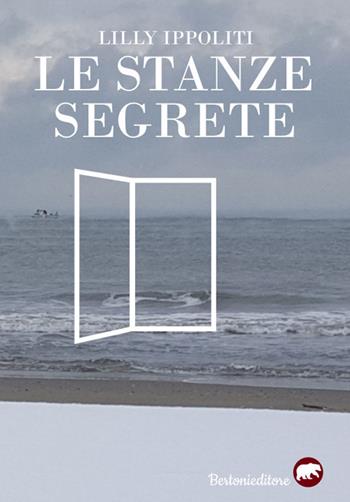 Le stanze segrete - Lilly Ippoliti - Libro Bertoni 2018 | Libraccio.it