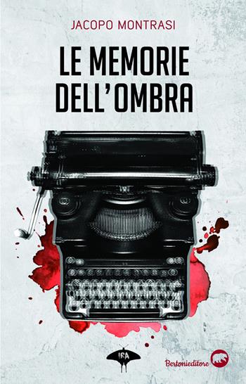 Le memorie dell'ombra - Jacopo Montrasi - Libro Bertoni Editore 2018 | Libraccio.it