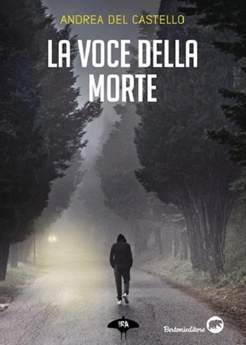La voce della morte - Andrea Del Castello - Libro Bertoni 2018 | Libraccio.it