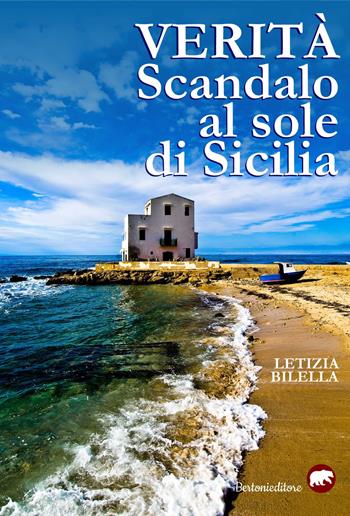 Verità. Scandalo al sole di Sicilia - Letizia Bilella - Libro Bertoni 2018 | Libraccio.it
