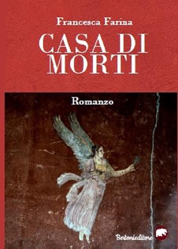 Casa di morti - Francesca Farina - Libro Bertoni 2018 | Libraccio.it