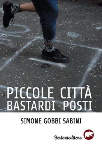 Piccole città bastardi posti - Simone Gobbi Sabini - Libro Bertoni 2018 | Libraccio.it