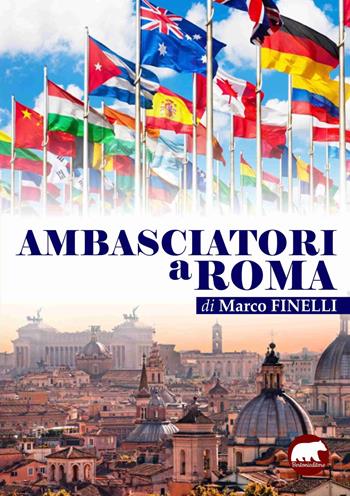 Ambasciatori a Roma - Marco Finelli - Libro Bertoni 2018 | Libraccio.it