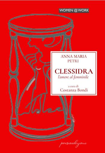 Clessidra. L'amore al femminile - Anna Maria Petri - Libro Bertoni 2018 | Libraccio.it