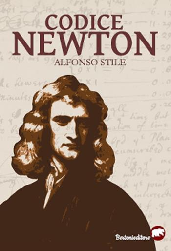 Codice Newton - Alfonso Stile - Libro Bertoni 2019 | Libraccio.it