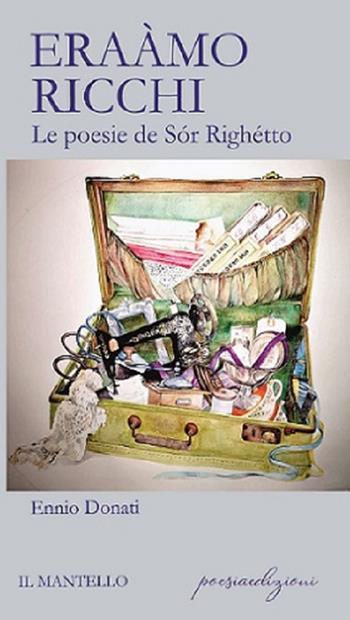 Eraàmo ricchi. Le poesie de Sór Righétto - Ennio Donati - Libro Bertoni Editore 2019 | Libraccio.it