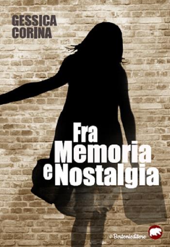 Fra memoria e nostalgia - Gessica Corina - Libro Bertoni Editore 2019 | Libraccio.it