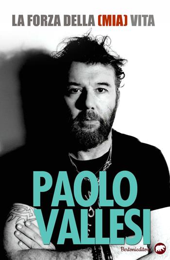 La forza della (mia) vita - Paolo Vallesi - Libro Bertoni 2019 | Libraccio.it