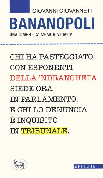 Bananopoli. Una dimentica memoria civica - Giovanni Giovannetti - Libro Effigie 2020, Le zanzare | Libraccio.it