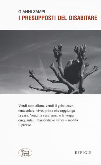 I presupposti del disabitare - Gianni Zampi - Libro Effigie 2019, Le ginestre | Libraccio.it