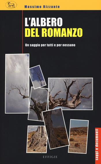 L' albero del romanzo. Un saggio per tutti e per nessuno - Massimo Rizzante - Libro Effigie 2019, Saggi e documenti | Libraccio.it
