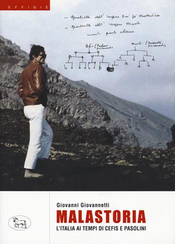 Malastoria. L'Italia ai tempi di Cefis e Pasolini - Giovanni Giovannetti - Libro Effigie 2020, Visioni | Libraccio.it