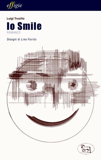 Io smile - Luigi Trucillo - Libro Effigie 2020, Le stellefilanti | Libraccio.it