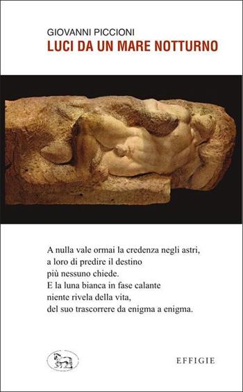 Luci da un mare notturno - Giovanni Piccioni - Libro Effigie 2022, Le ginestre | Libraccio.it