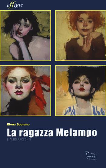 La ragazza Melampo e altri racconti - Elena Soprano - Libro Effigie 2022, Le stellefilanti | Libraccio.it