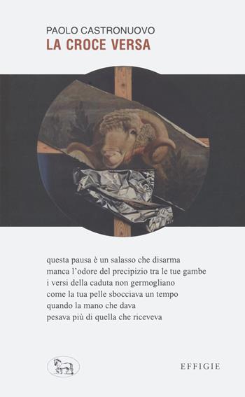 La croce versa - Paolo Castronuovo - Libro Effigie 2022, Le ginestre | Libraccio.it